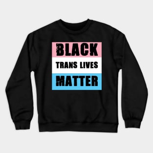 Black Trans Lives Matter Crewneck Sweatshirt